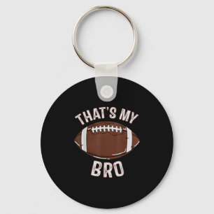 Thats My Brother Football Sister Family Game Day C Key Ring