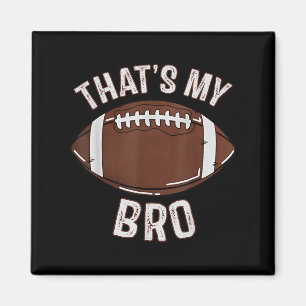 Thats My Brother Football Sister Family Game Day C Magnet