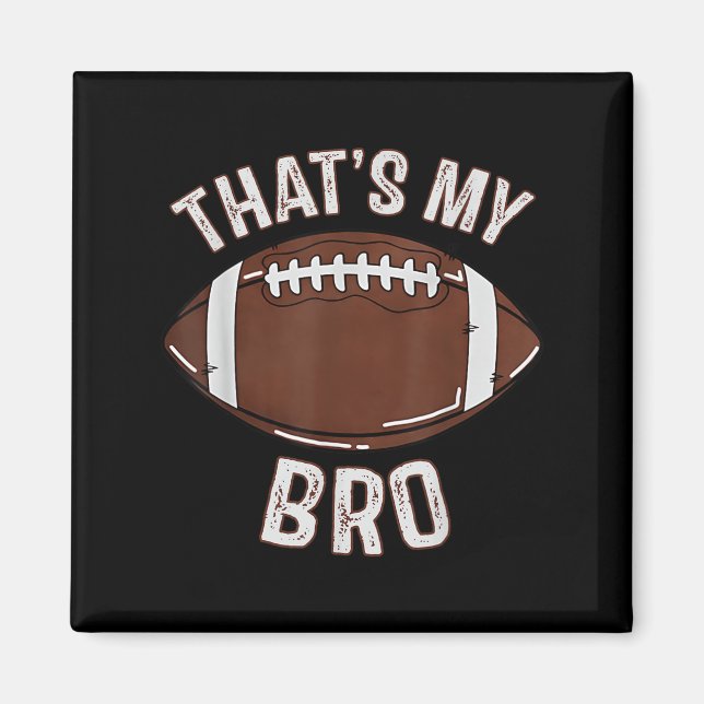That's My Brother Football Sister Family Game Day  Magnet (Front)