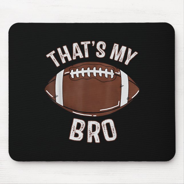 That's My Brother Football Sister Family Game Day  Mouse Pad (Front)