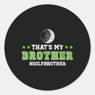 That's My Brother Golf Brother Of A Golf Player Br Classic Round Sticker