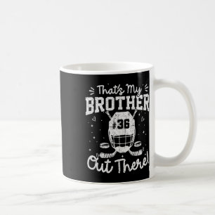 That's My Brother Out There 36 Jersey Number Hocke Coffee Mug