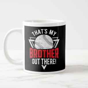 That's My Brother Out There! Baseball Brother Large Coffee Mug