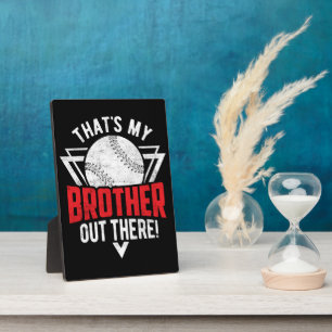That's My Brother Out There! Baseball Brother Plaque