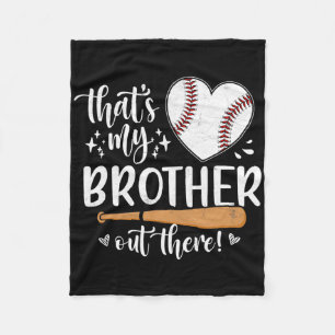 That's My Brother Out There Baseball Sister 1 Fleece Blanket
