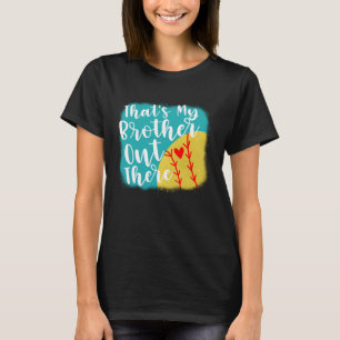thats my brother out there cute baseball players s T-Shirt