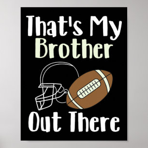 That's My Brother Out There Football Family Bigges Poster