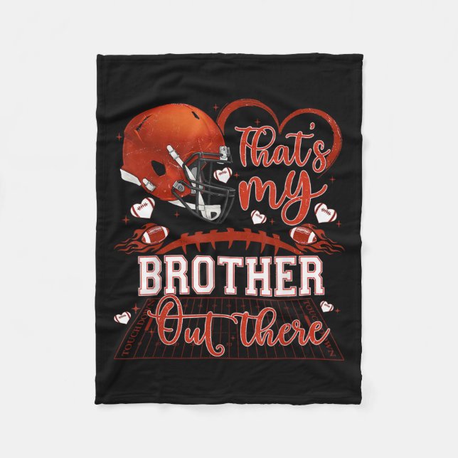 That's My Brother Out There Funny Football Sister  Fleece Blanket (Front)
