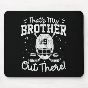 That's My Brother Out There Hockey Jersey Number 9 Mouse Pad