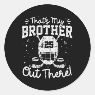 That's My Brother Out There Number 25 Hockey Game Classic Round Sticker