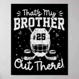 That's My Brother Out There Number 25 Hockey Game Poster