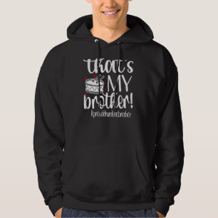 That's My Brother Proud Drumline Brother Hoodie