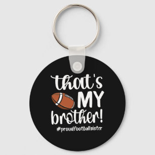 That's My Brother Proud Football Sister Football S Key Ring
