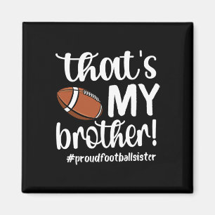 That's My Brother Proud Football Sister Football S Magnet