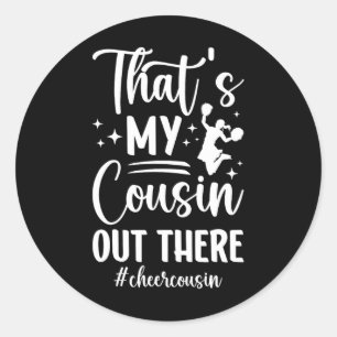 That's My Cousin Cheer Cousin Of A Cheerleader Cou Classic Round Sticker