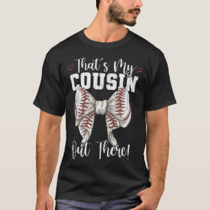 That's My Cousin Out There Baseball Coquette Bow M T-Shirt