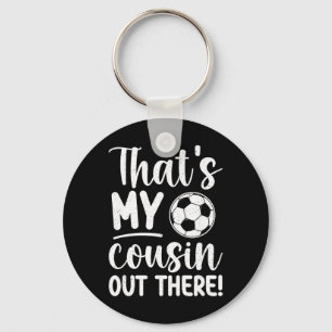 That's My Cousin Soccer Cousin Of A Soccer Player  Key Ring