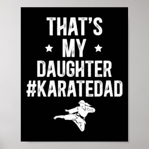 That's My Daughter Karate Dad Karate Father Poster