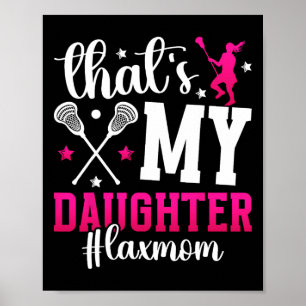 That's My Daughter Lacrosse Mum Of A Lacrosse Play Poster