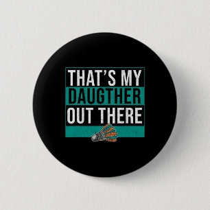 That's My Daughter Out There Birdie Shuttle Badmin 6 Cm Round Badge