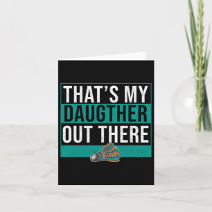 That's My Daughter Out There Birdie Shuttle Badmin Card