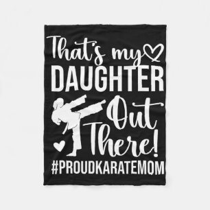 That's My Daughter Proud Karate Mom Karate Mother  Fleece Blanket
