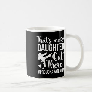 That's My Daughter Proud Karate Mum Karate Mother  Coffee Mug