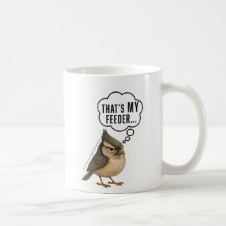 Thats My Feeder Funny Titmouse Bird Coffee Mug