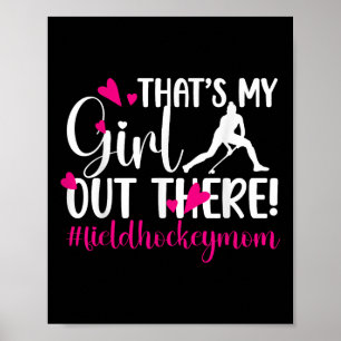 That's My Girl Field Hockey Mom Field Hockey Playe Poster
