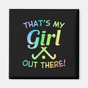 That's My Girl Out There Field Hockey Player Hocke Magnet
