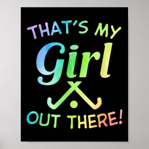 That's My Girl Out There Field Hockey Player Hocke Poster