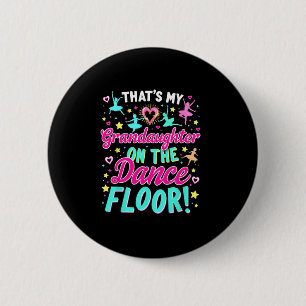 That's My Granddaughter On The Dance Floor Grandpa 6 Cm Round Badge