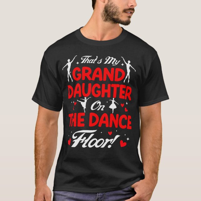 That'S My Granddaughter On The Dance Floor Grandpa T-Shirt (Front)