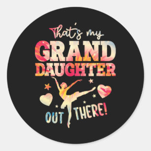 That's My Granddaughter Out There Ballet Dancing Classic Round Sticker