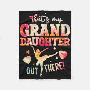 That's My Granddaughter Out There Ballet Dancing Fleece Blanket
