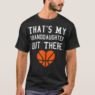 Thats My Granddaughter Out There  Basketball T-Shirt