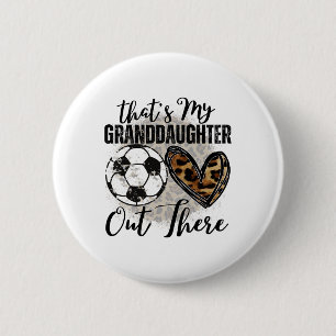 That's My Granddaughter Out There Soccer For Grand 6 Cm Round Badge