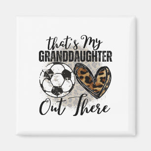 That's My Granddaughter Out There Soccer For Grand Magnet