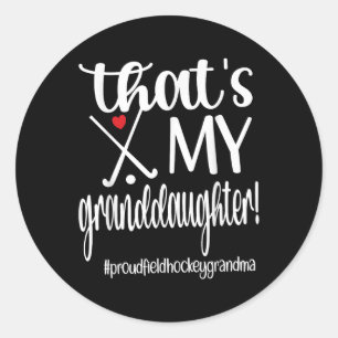 That's My Granddaughter Proud Field Hockey Grandma Classic Round Sticker