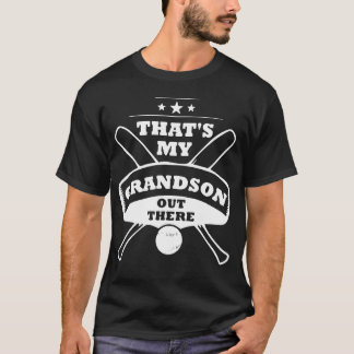 Thats my Grandson out there Baseball Sports Gift f T-Shirt