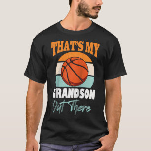 That'S My Grandson Out There Basketball Grandma Gr T-Shirt