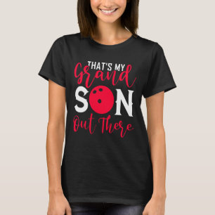 Thats My Grandson Out There Bowling League Bowlin T-Shirt