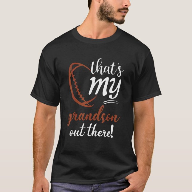 That's My Grandson Out There Football Family Grand T-Shirt (Front)