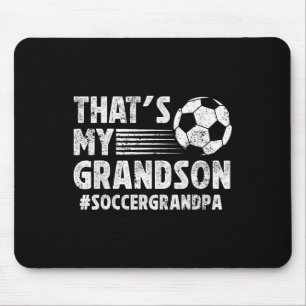 That's My Grandson Soccer Grandpa Of A Soccer Play Mouse Pad