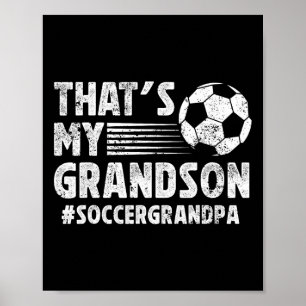 That's My Grandson Soccer Grandpa Of A Soccer Play Poster
