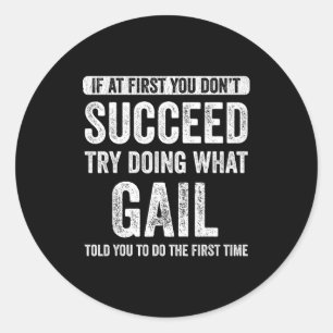 That's My Name Co. Gail If At First You Don't Succ Classic Round Sticker