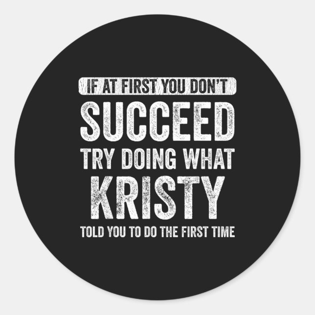 That's My Name Co. Kristy If At First You Don't Su Classic Round Sticker (Front)