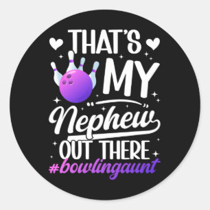 That's My Nephew Bowling Aunt Of A Bowler Auntie Classic Round Sticker
