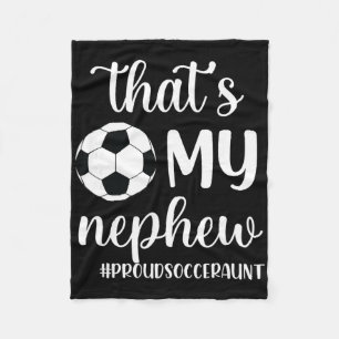That's My Nephew Proud Soccer Auntie Soccer Aunt _ Fleece Blanket