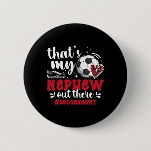 That's My Nephew Soccer Aunt Of A Soccer Player Au 6 Cm Round Badge